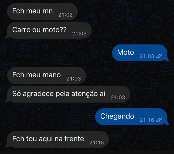 Conversa de entrega: “Carro ou moto?” “Moto” “Só agradece pela atenção aí” “Tô aqui na frente”